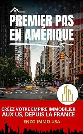 Couverture du livre Premier pas en Amérique, créez votre empire immobilier aux US depuis la France